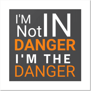 I'm the danger T-shirt. Posters and Art
